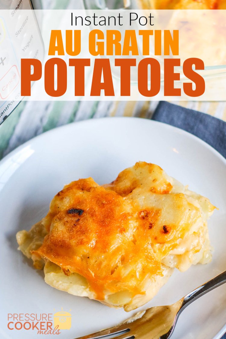Easy Instant Pot Au Gratin Potatoes with pinterest text overlay